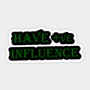 positive influence Sticker